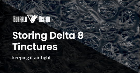 Storing Delta 8 Tinctures